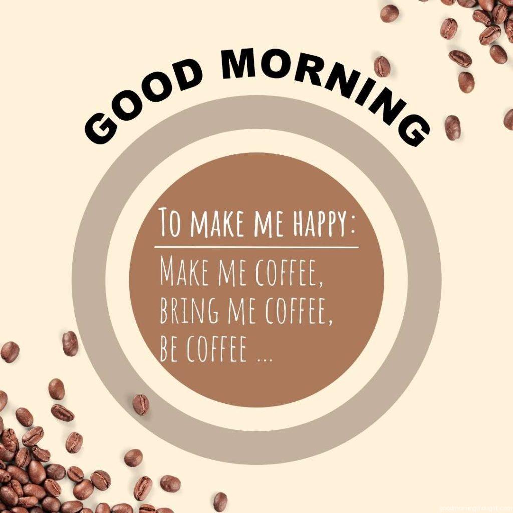 Bring me coffee quote lettering with good morning message and coffee beans at background