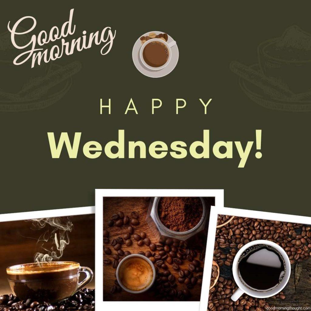 Glass coffee cup and coffee beans on old wooden background. Greenish background with Happy Wednesday message