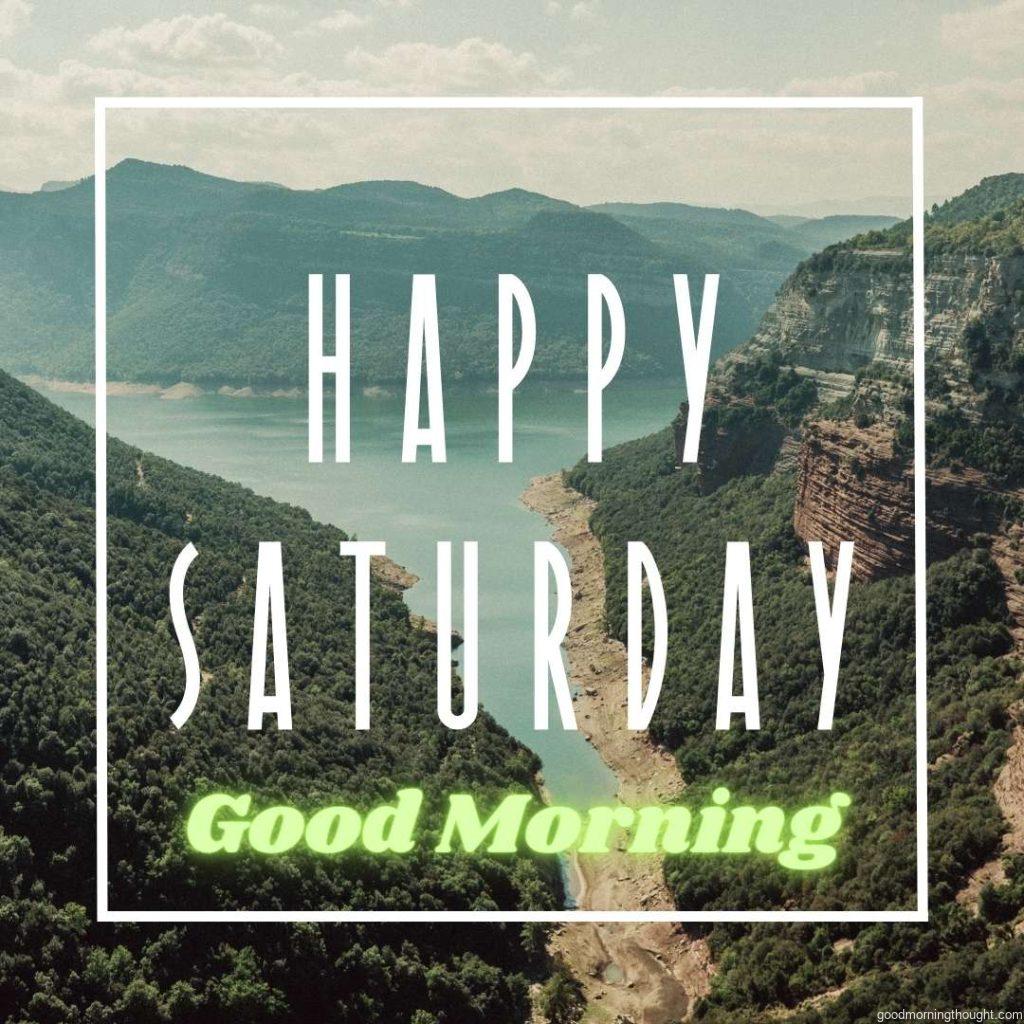 Aerial View of Mountains and Lake, _Good Morning, Happy Saturday_ text