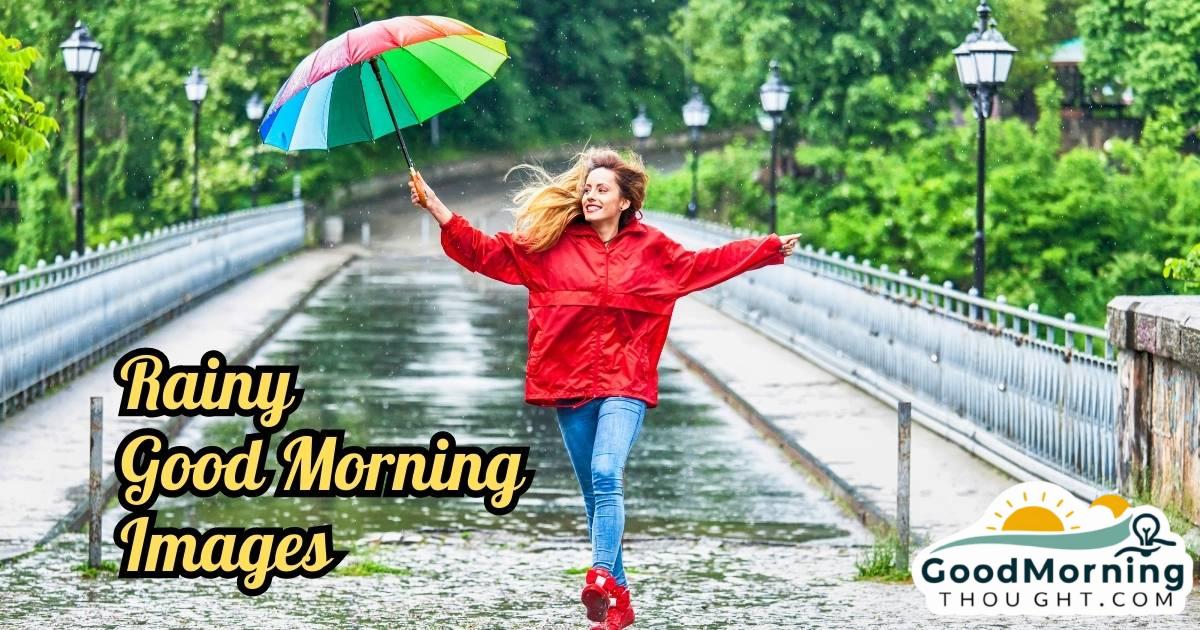 75 Inspiring Rainy Good Morning Images To Brighten Your Day