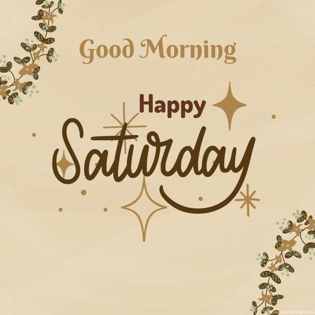 Beige background with _Good Morning, Happy Saturday_ text on it