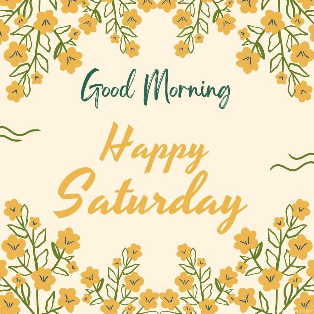 Floral elements are drawn with organic-style textures and patterns. _Good Morning, Happy Saturday_ text