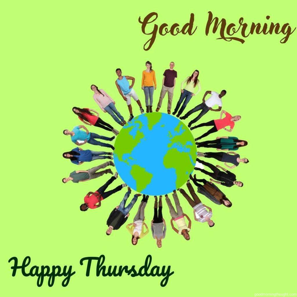 Group of young people environmental protection happy multicultural multi ethnic on the world earth planet and _Good Morning, Happy Thursday Images_ text on it