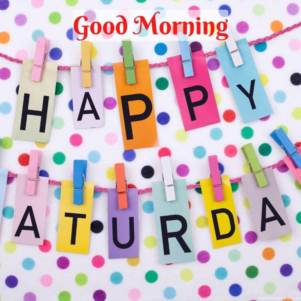 Happy Saturday message on a colourful background with the _Good Morning_ text