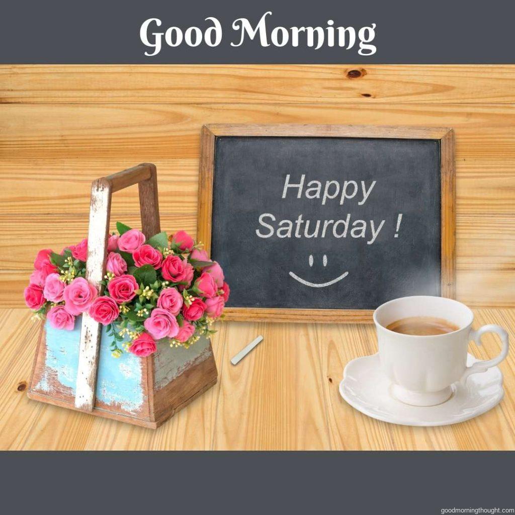 Happy Saturday on chalkboard with coffee cup, with the _Good Morning_ text