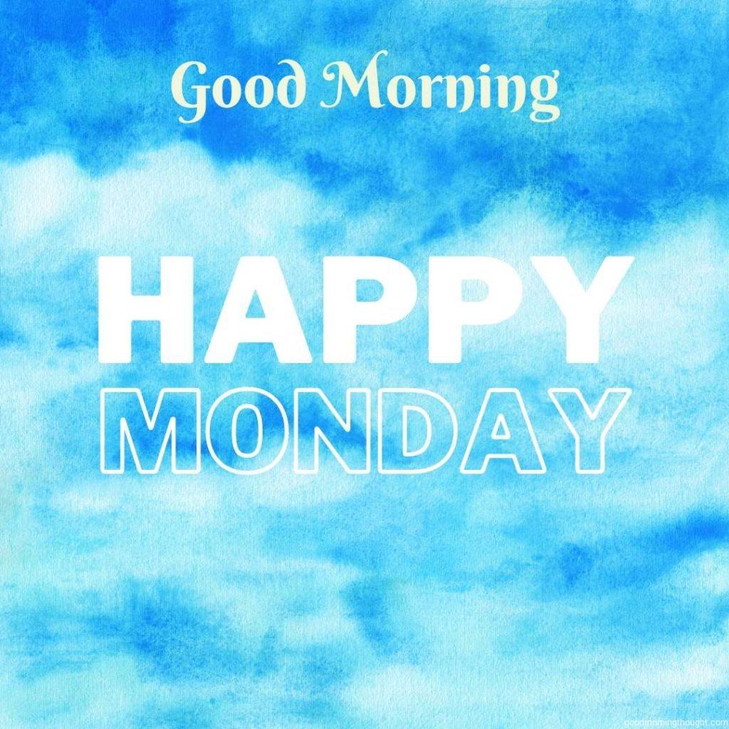 Sky blue watercolour background on which _Good morning, happy Monday_ text is written