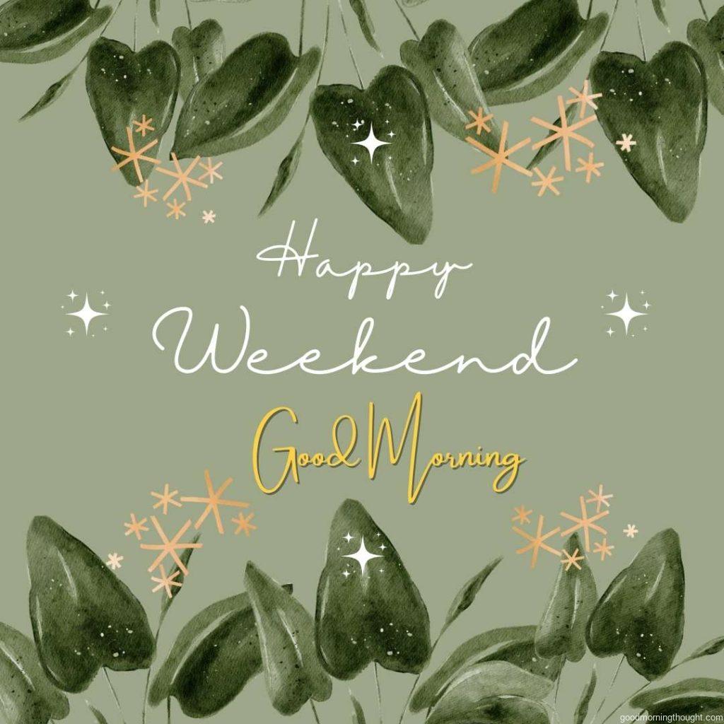 Tropical Leaves Element in the background and on which _Good Morning, Happy Weekend_ text