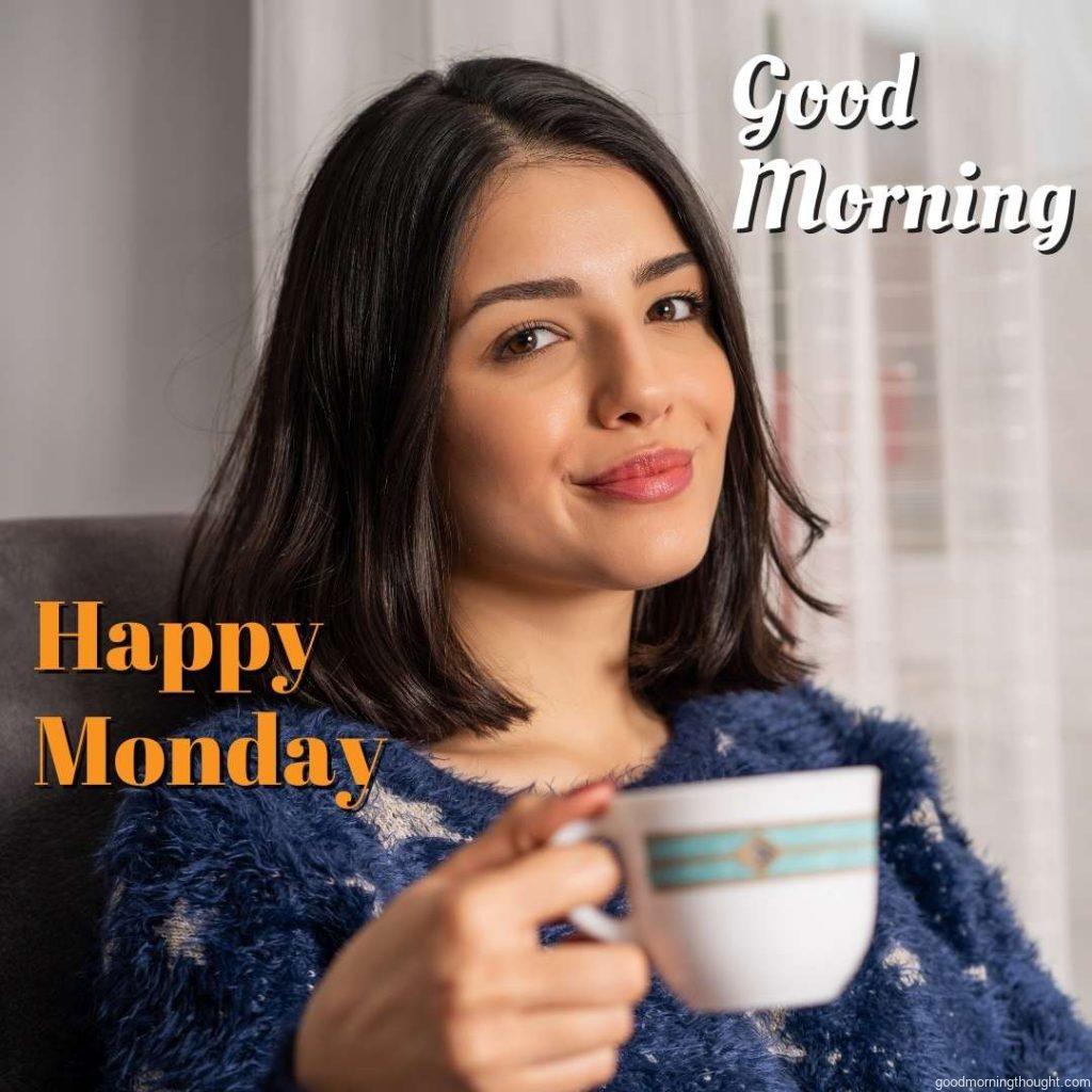 close-up of a woman drinking tea with _Good morning, happy Monday text