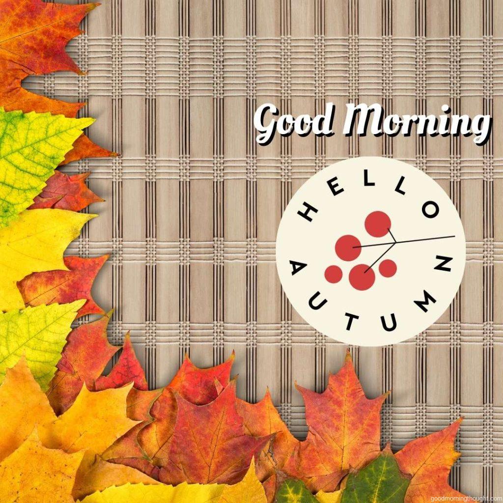 Autumn leaves, good morning text