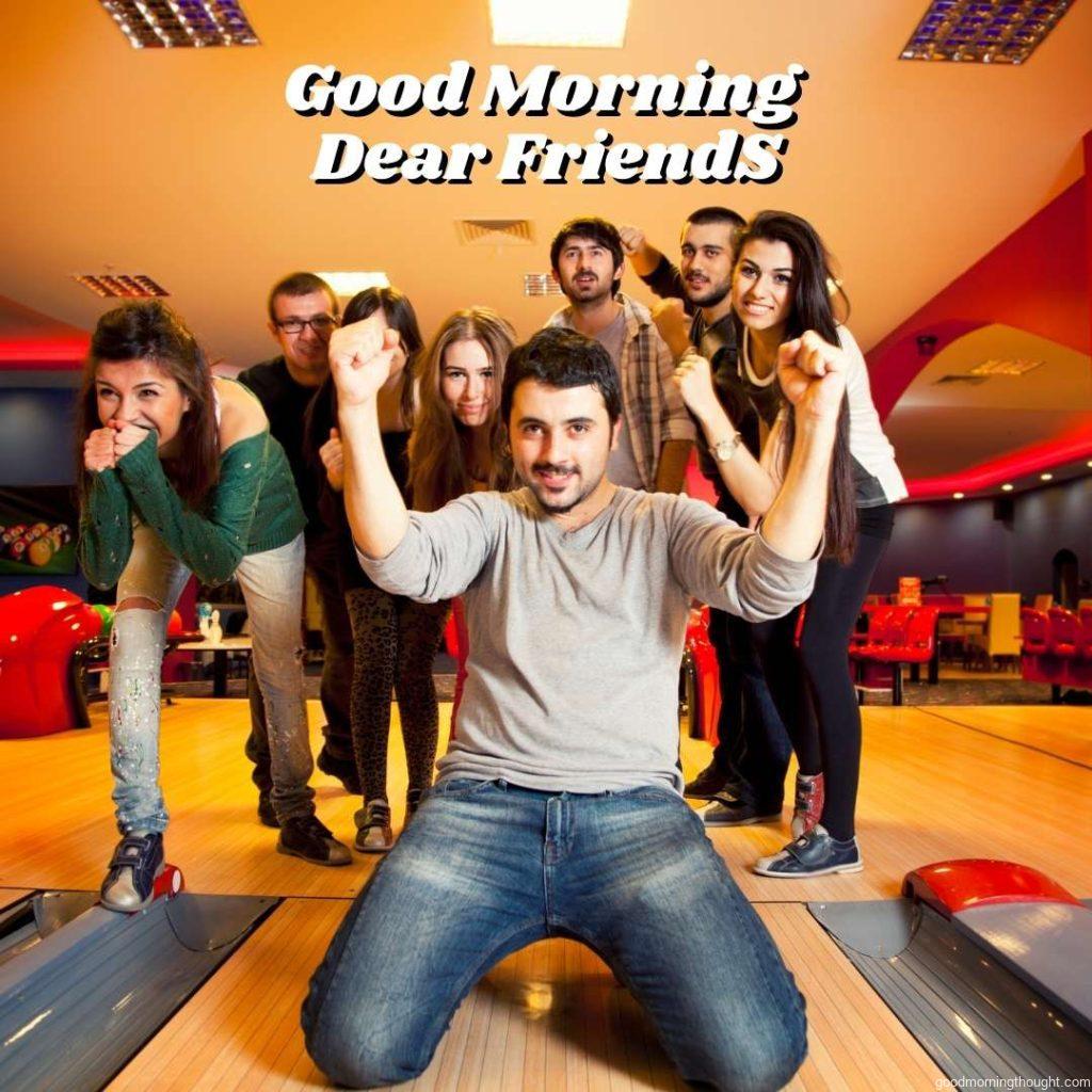 Bowling with friends, good morning images for friends