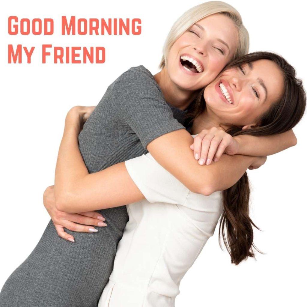 Female Friends Embracing Each Other_ Good Morning Text