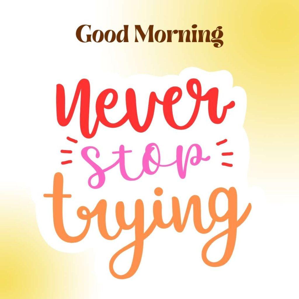 Gradient Gold Background, Inspirational Sticker Quote _Never Stop Trying,_ with a good morning text