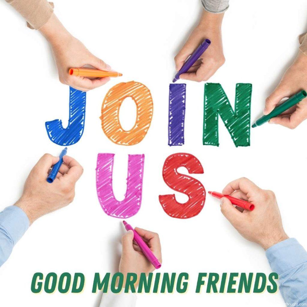 Join us, friends, in writing a multicoloured word on paper or a whiteboard. Good morning text