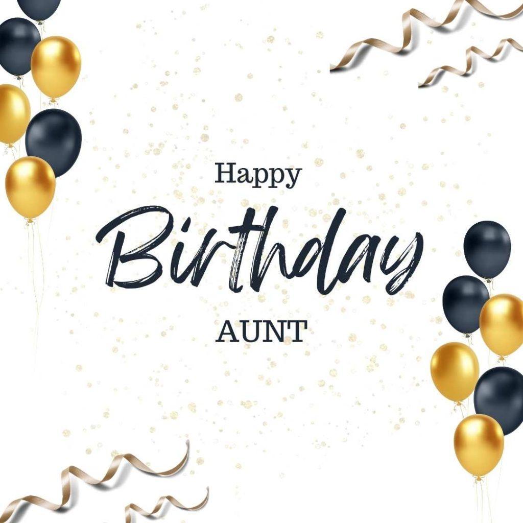 black and gold balloons, and gold curly ribbon. Happy Birthday Aunt Images