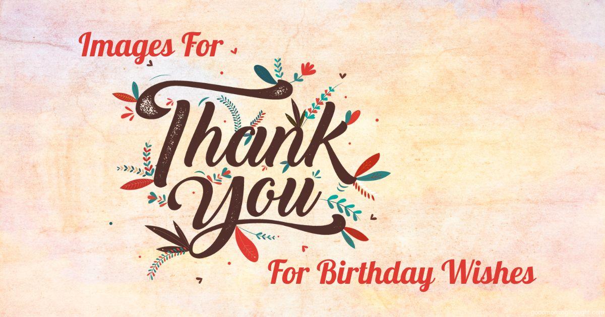 Gratitude In Pictures: Images For Thank You For Birthday Wishes